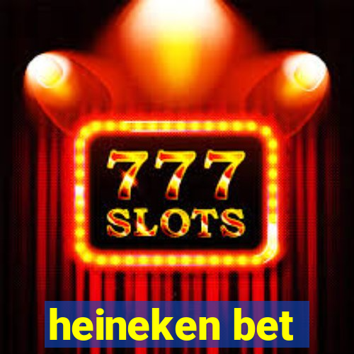 heineken bet